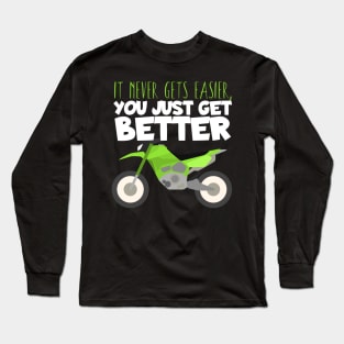 Motocross you get better Long Sleeve T-Shirt